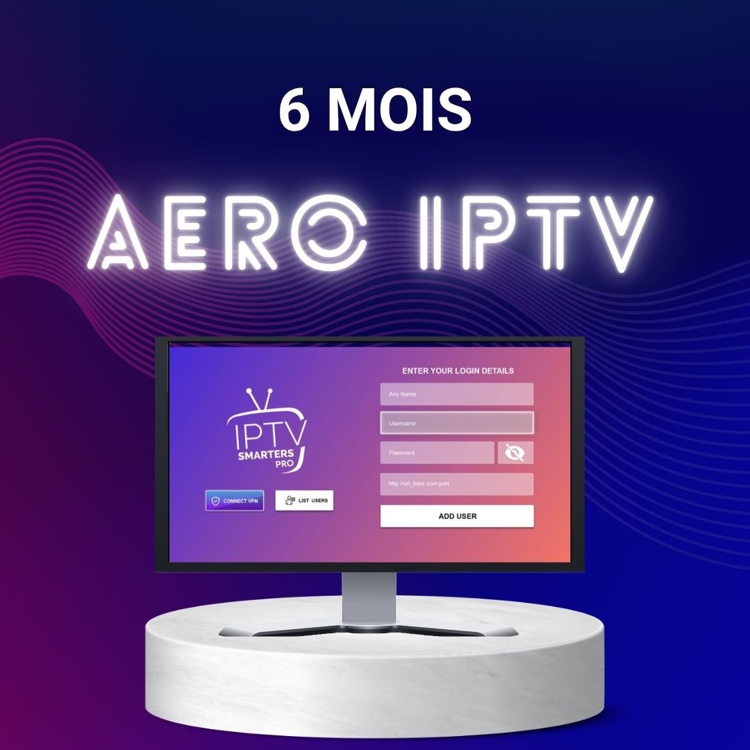 Abonnement IPTV 6 Mois